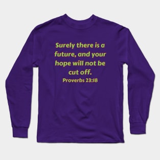 Bible Verse Proverbs 23:18 Long Sleeve T-Shirt